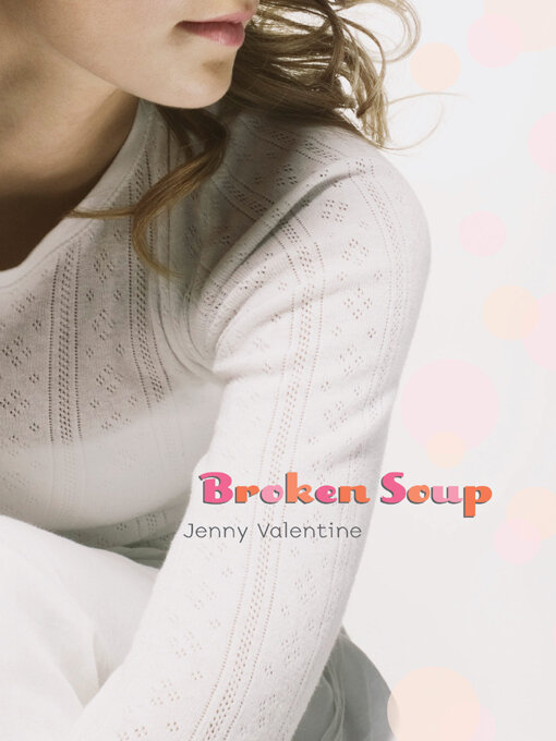 Title details for Broken Soup by Jenny Valentine - Available